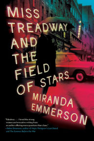 Title: Miss Treadway and the Field of Stars: A Novel, Author: Miranda Emmerson