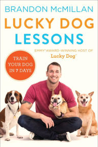 Free ebooks dutch download Lucky Dog Lessons: Train Your Dog in 7 Days English version by Brandon McMillan MOBI DJVU 9780062479020