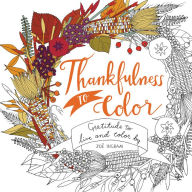 Title: Thankfulness to Color: Gratitude to Live and Color By, Author: Zoe Ingram