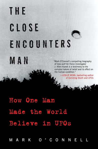 the Close Encounters Man: How One Man Made World Believe UFOs