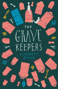 Title: The Grave Keepers, Author: Elizabeth Byrne