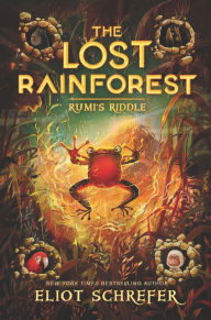 Title: The Lost Rainforest #3: Rumi's Riddle, Author: Eliot Schrefer