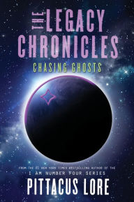 Title: The Legacy Chronicles: Chasing Ghosts, Author: Pittacus Lore