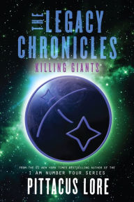 Title: The Legacy Chronicles: Killing Giants, Author: Pittacus Lore