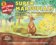 Title: Super Marsupials: Kangaroos, Koalas, Wombats, and More, Author: Katharine Kenah