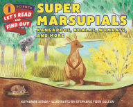 Title: Super Marsupials: Kangaroos, Koalas, Wombats, and More, Author: Katharine Kenah