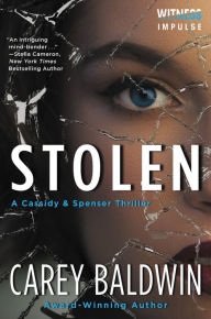 Title: Stolen (Cassidy & Spenser Thriller #4), Author: Carey Baldwin