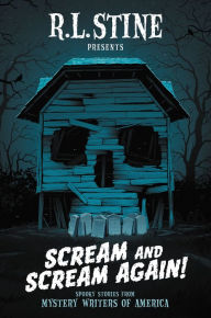 Title: Scream and Scream Again!: Spooky Stories from Mystery Writers of America, Author: R. L. Stine