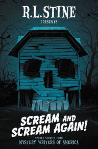 Title: Scream and Scream Again!: Spooky Stories from Mystery Writers of America, Author: R. L. Stine