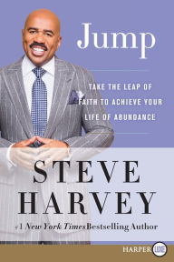 Title: Jump: Take the Leap of Faith to Achieve Your Life of Abundance, Author: Steve Harvey