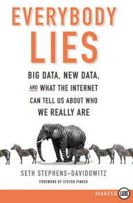 Title: Everybody Lies: Big Data, New Data, and What the Internet Can Tell Us About Who We Really Are, Author: Seth Stephens-Davidowitz