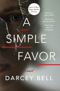 Title: A Simple Favor: A Novel, Author: Darcey Bell