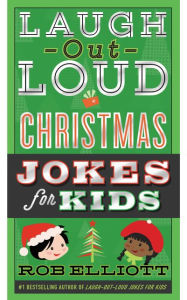 Title: Laugh-Out-Loud Christmas Jokes for Kids: A Christmas Holiday Book for Kids, Author: Rob Elliott