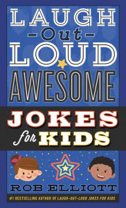 Title: Laugh-Out-Loud Awesome Jokes for Kids, Author: Rob Elliott