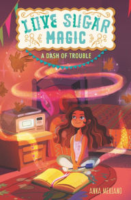 Title: Love Sugar Magic: A Dash of Trouble, Author: Anna Meriano