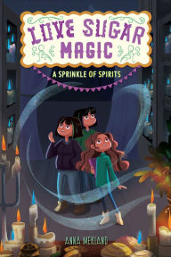 Title: Love Sugar Magic: A Sprinkle of Spirits, Author: Anna Meriano