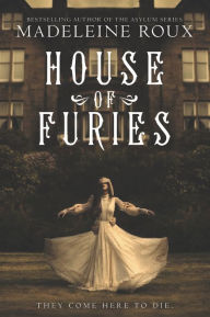 Title: House of Furies, Author: Madeleine Roux