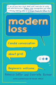 Title: Modern Loss: Candid Conversation About Grief. Beginners Welcome., Author: Rebecca Soffer