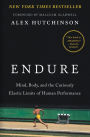 Endure: Mind, Body, and the Curiously Elastic Limits of Human Performance