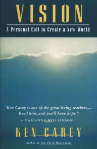 Title: Vision: A Personal Call to Create a New World, Author: Ken Carey