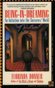 Title: Being-in-Dreaming: An Initiation into the Sorcerers' World, Author: Florinda Donner