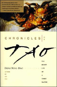 Title: Chronicles of Tao: The Secret Life of a Taoist Master, Author: Deng Ming-Dao