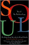 Soul: Archaeology of the Spirit--Readings from Socrates to Ray Charles