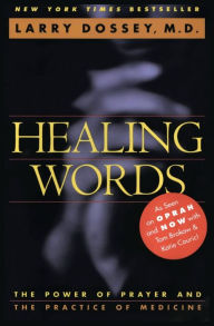 Title: Healing Words: The Power of Prayer and the Practice of Medicine, Author: Larry Dossey