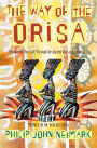 Way of the Orisa: Empowering Your Life Through the Ancient African Religion of IFA