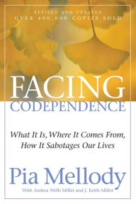 Title: Facing Codependence: What It Is, Where It Comes from, How It Sabotages Our Lives, Author: Pia Mellody
