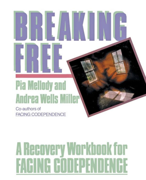 Breaking Free: A Recovery Handbook for ``Facing Codependence''