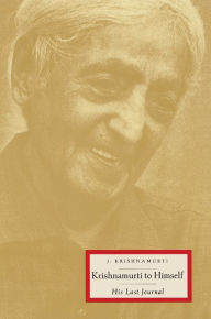 Title: Krishnamurti to Himself: His Last Journal, Author: Jiddu Krishnamurti