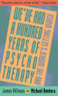 We've Had a Hundred Years of Psychotherapy - and the World's Getting Worse