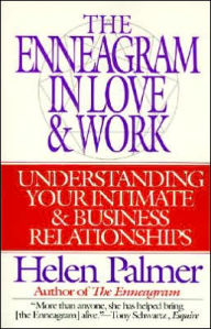 Title: The Enneagram in Love and Work: Understanding Your Intimate and Business Relationships, Author: Helen Palmer