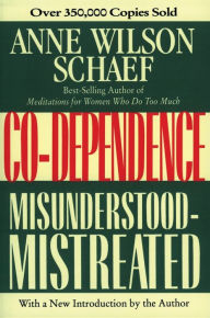 Title: Co-Dependence: Misunderstood--Mistreated, Author: Anne Wilson Schaef