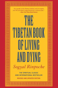 Title: Tibetan Book of Living and Dying: The Spiritual Classic and International Bestseller, Author: Sogyal Rinpoche