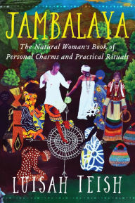 Free download textbooks online Jambalaya: The Natural Woman's Book of Personal Charms and Practical Rituals by Luisah Teish