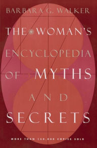 Title: The Woman's Encyclopedia of Myths and Secrets, Author: Barbara G. Walker