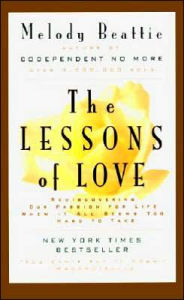 Title: The Lessons of Love: Rediscovering Our Passion for Live When It All Seems Too Hard to Take, Author: Melody Beattie