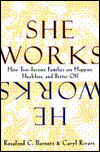 Title: She Works, He Works: How Two-Income Families Are Happier, Heathier and Better-Off, Author: Rosalind C. Barnett