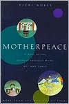 Title: Motherpeace: A Way to the Goddess Through Myth, Art, and Tarot, Author: Vicki Noble