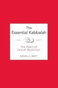 Title: The Essential Kabbalah: The Heart of Jewish Mysticism, Author: Daniel C. Matt