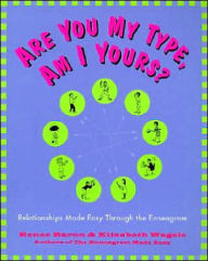 Title: Are You My Type, Am I Yours?: Relationships Made Easy Through the Enneagram, Author: Renee Baron