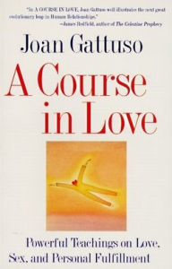 Title: Course in Love: A Self-Discovery Guide for Finding Your Soulmate, Author: Joan M. Gattuso