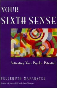 Title: Your Sixth Sense: Activating Your Pyschic Potential, Author: Belleruth Naparstek