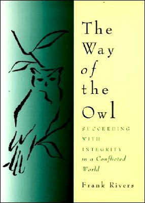 The Way of the Owl: Succeeding with Integrity in a Conflicted World