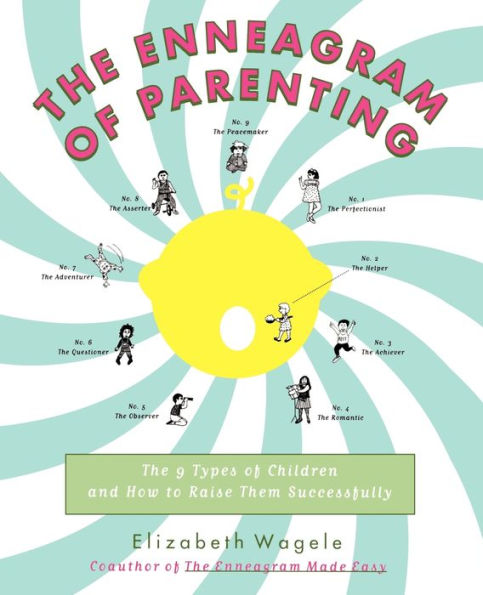 The Enneagram of Parenting: 9 Types Children and How to Raise Them Successfully