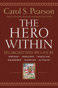 Title: Hero Within - Rev. & Expanded Ed.: Six Archetypes We Live By, Author: Carol S. Pearson