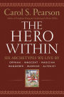 Hero Within - Rev. & Expanded Ed.: Six Archetypes We Live By