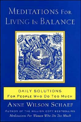 Meditations for Living Balance: Daily Solutions People Who Do Too Much